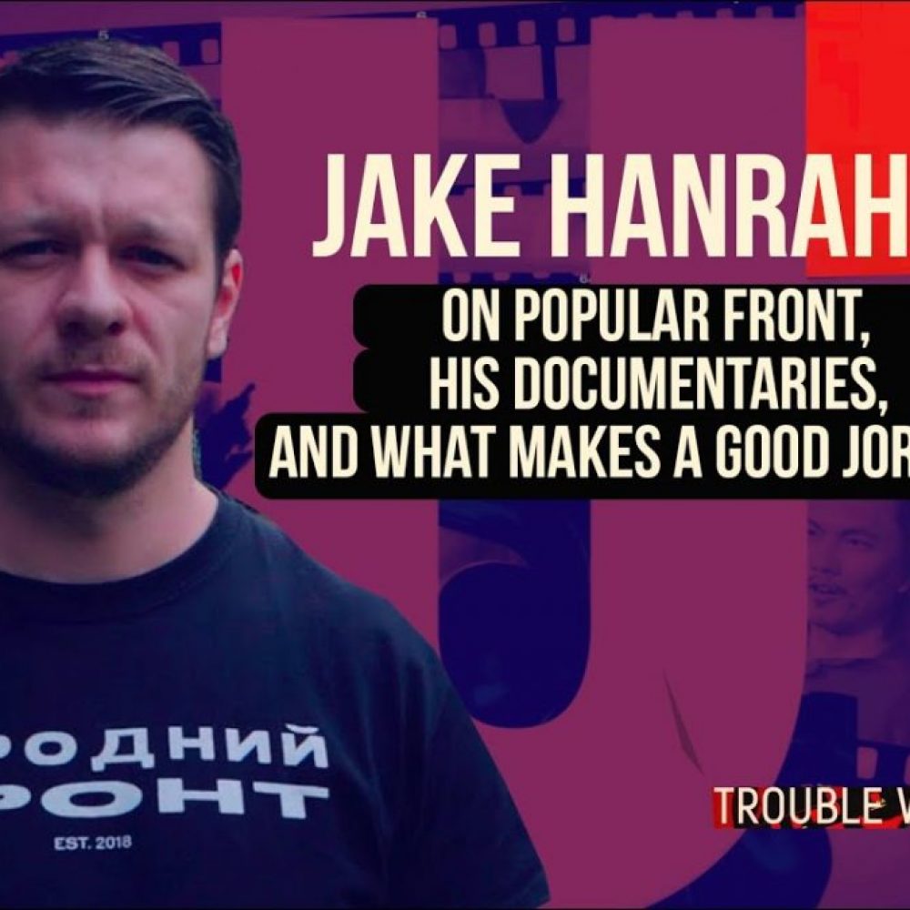Jake Hanrahan on Popular Front, his documentaries, and what makes